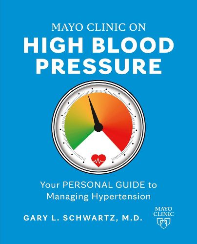 Cover image for Mayo Clinic on High Blood Pressure: Your Personal Guide to Managing Hypertension