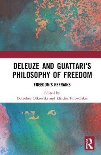 Cover image for Deleuze and Guattari's Philosophy of Freedom: Freedom's Refrains