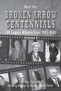 Cover image for Meet the Broken Arrow Centennials: 100 Legacy Makers from 1902-2002 Vol 2