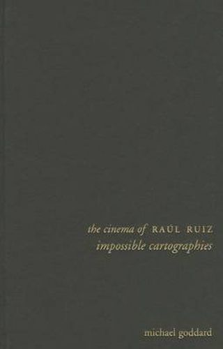 Cover image for The Cinema of Raul Ruiz: Impossible Cartographies