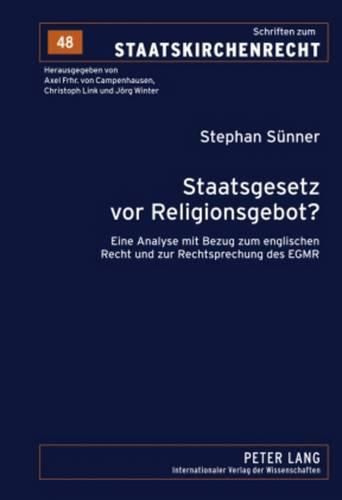 Cover image for Staatsgesetz VOR Religionsgebot?: Eine Analyse Mit Bezug Zum Englischen Recht Und Zur Rechtsprechung Des Egmr