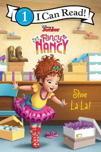 Cover image for Disney Junior Fancy Nancy: Shoe La La!