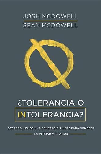 Cover image for ?Tolerancia O Intolerancia?: Desarrollemos Una Generacion Libre Para Conocer La Verdad Y El Amor