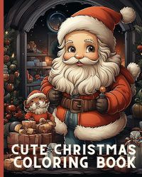 Cover image for Cute Christmas Coloring Book For Kids