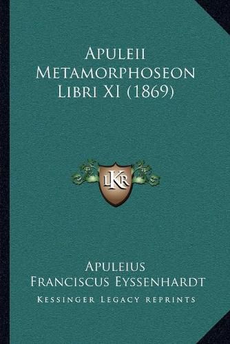 Apuleii Metamorphoseon Libri XI (1869)