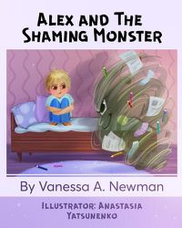 Cover image for Alex and The Shaming Monster: Children's picture book