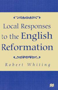 Cover image for Local Responses to the English Reformation