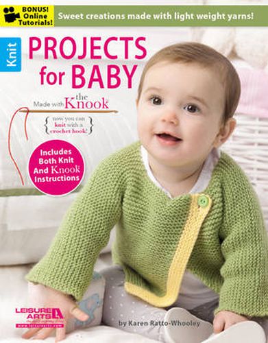 Cover image for Projects for Baby Made with the Knook[Trademark]: Sweet Creations Made with Light Weight Yarns!