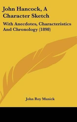 John Hancock, a Character Sketch: With Anecdotes, Characteristics and Chronology (1898)