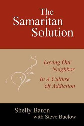 Cover image for The Samaritan Solution: Loving Our Neighbor in a Culture of Addiction