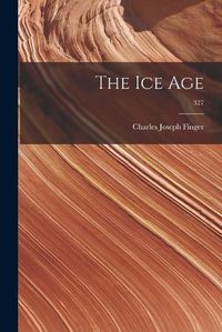 Cover image for The Ice Age; 327