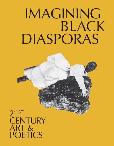 Cover image for Imagining Black Diasporas: 21st-Century Art and Poetics