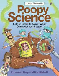 Cover image for Poopy Science: Getting to the Bottom of What Comes Out Your Bottom