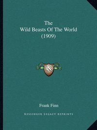 Cover image for The Wild Beasts of the World (1909)