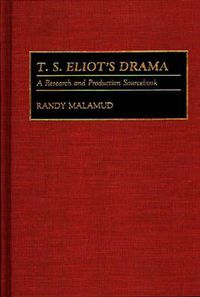 Cover image for T.S. Eliot's Drama: A Research and Production Sourcebook