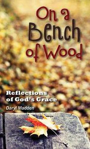 Cover image for On a Bench of Wood: Reflections of God's Grace