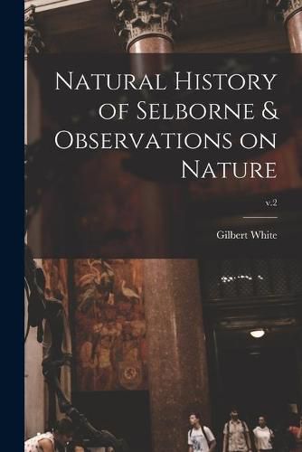 Natural History of Selborne & Observations on Nature; v.2