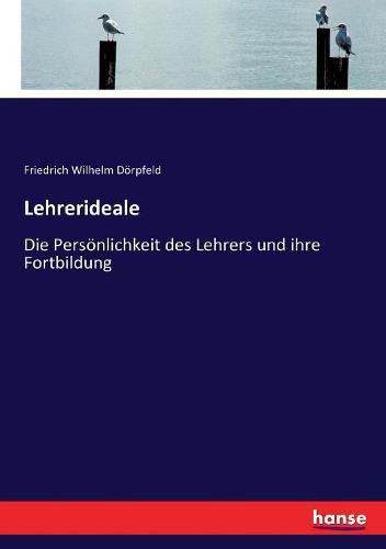 Cover image for Lehrerideale: Die Persoenlichkeit des Lehrers und ihre Fortbildung