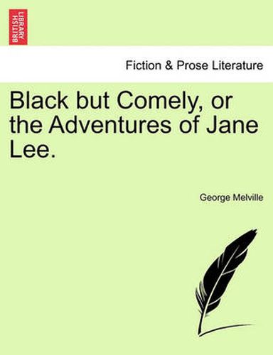 Cover image for Black But Comely, or the Adventures of Jane Lee.