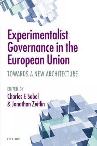 Cover image for Experimentalist Governance in the European Union: Towards a New Architecture