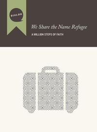 Cover image for We Share the Name Refugee: A Million Steps of Faith, Participant's Guide