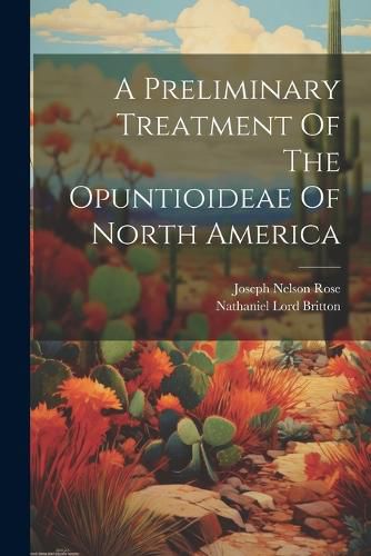 Cover image for A Preliminary Treatment Of The Opuntioideae Of North America