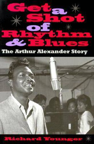 Cover image for Get a Shot of Rhythm and Blues: The Arthur Alexander Story