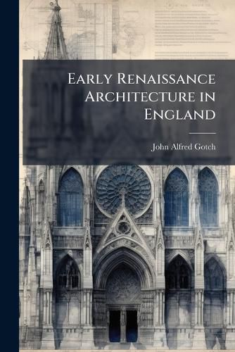 Cover image for Early Renaissance Architecture in England