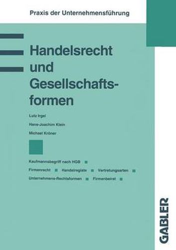 Handelsrecht Und Gesellschaftsformen: Kaufmannsbegriff Nach Hgb Firmenrecht Handelsregister Vertretungsarten Unternehmens-Rechtsformen Firmenbeirat