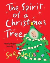 Cover image for The Spirit of a Christmas Tree (Heart-Warming Children's Picture Book About the Importance of Appreciation)