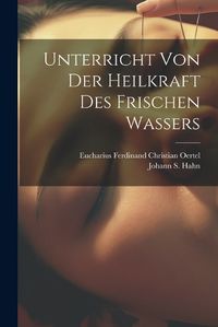 Cover image for Unterricht Von Der Heilkraft Des Frischen Wassers