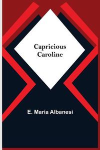 Cover image for Capricious Caroline