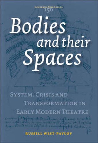 Cover image for Bodies and their Spaces: System, Crisis and Transformation in Early Modern Theatre