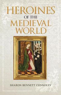 Cover image for Heroines of the Medieval World