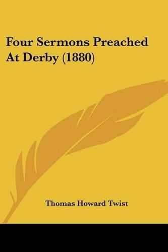 Cover image for Four Sermons Preached at Derby (1880)