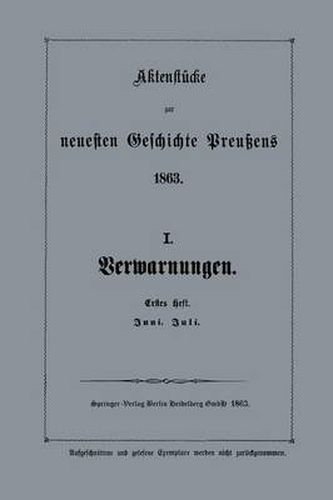 Aktenstucke Zur Neuesten Geschichte Preussens 1863: I. Verwarnungen