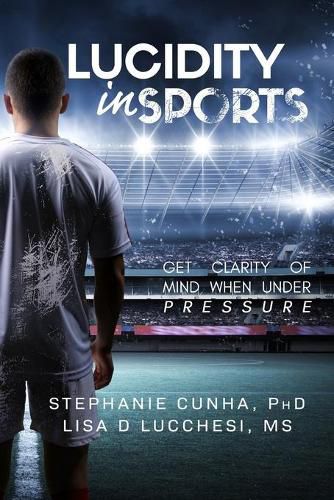 Cover image for Lucidity In Sports: Get Clarity of Mind When Under Pressure