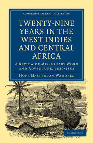 Cover image for Twenty-Nine Years in the West Indies and Central Africa: A Review of Missionary Work and Adventure, 1829-1858