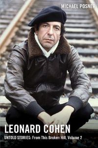 Cover image for Leonard Cohen, Untold Stories: From This Broken Hill, Volume 2
