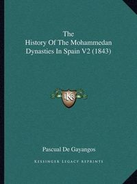 Cover image for The History of the Mohammedan Dynasties in Spain V2 (1843)