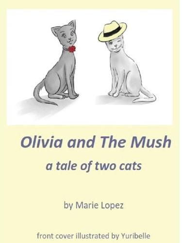 Olivia and The Mush: a Tale of Two Cats