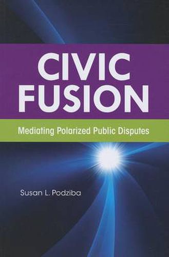 Cover image for Civic Fusion: Mediating Polarized Public Disputes