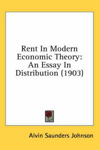 Cover image for Rent in Modern Economic Theory: An Essay in Distribution (1903)