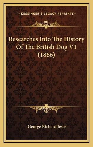 Researches Into the History of the British Dog V1 (1866)