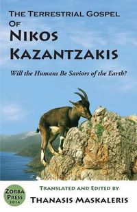 Cover image for The Terrestrial Gospel of Nikos Kazantzakis (Revised edition): Will the Humans Be Saviors of the Earth?