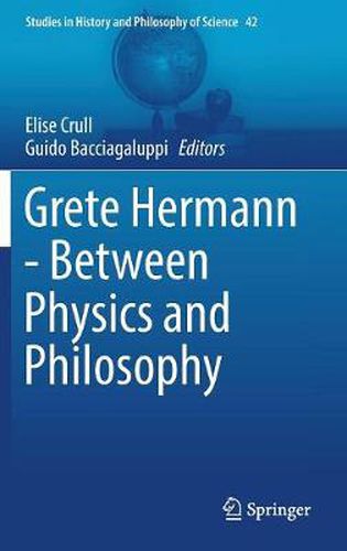 Cover image for Grete Hermann - Between Physics and Philosophy