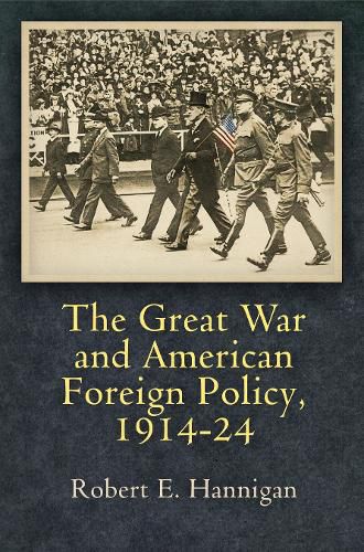 Cover image for The Great War and American Foreign Policy, 1914-24