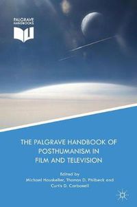 Cover image for The Palgrave Handbook of Posthumanism in Film and Television