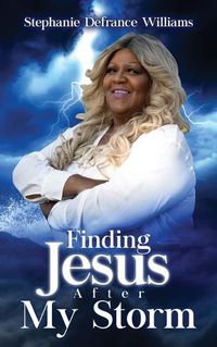 Cover image for Finding Jesus After My Storm