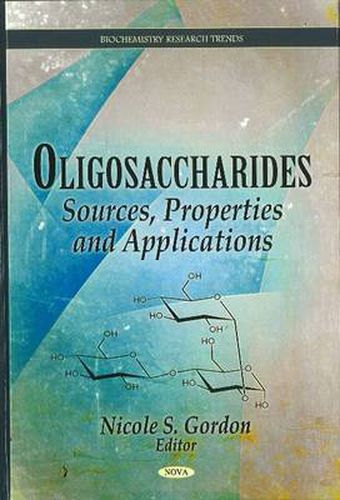 Oligosaccharides: Sources, Properties & Applications